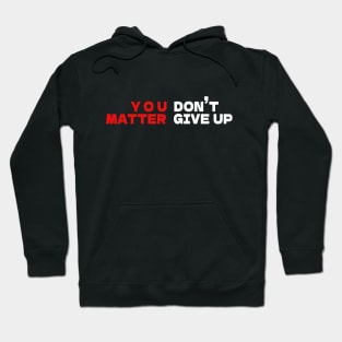 You matter don't give up Hoodie